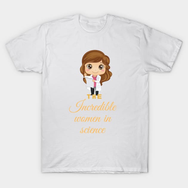 The incredible women in science T-Shirt by Sciholic